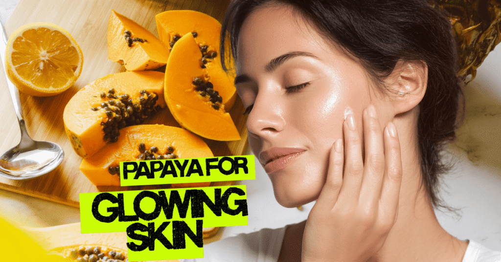How to use Papaya for Glowing Skin