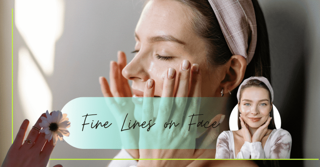 Fine Lines on Face – Causes & Solutions