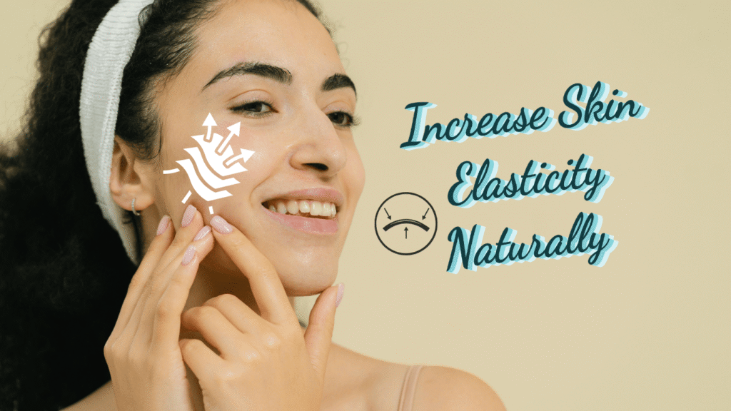 Increase Skin Elasticity